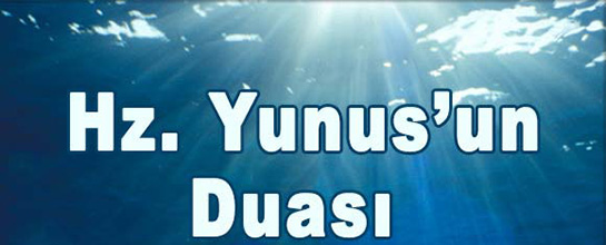 Hz Yunus' un Duası ve Fazileti